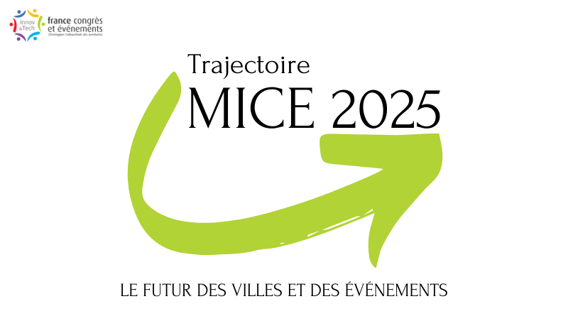 FCE se place sur une « Trajectoire MICE 2025 » et accélère sur Destinations Innovantes Durables