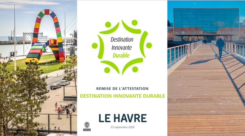 Le Havre à l’honneur pour sa récente labellisation « Destination Innovante Durable » ! Le Havre à l’honneur pour sa récente labellisation « Destination Innovante Durable » !